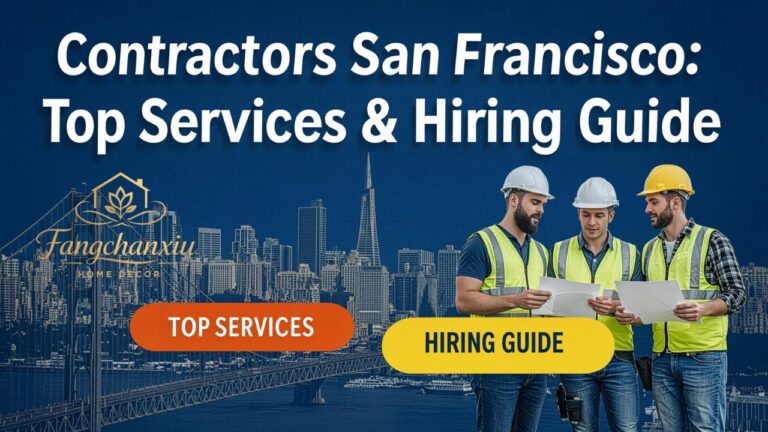Contractors San Francisco: Top Services & Hiring Guide
