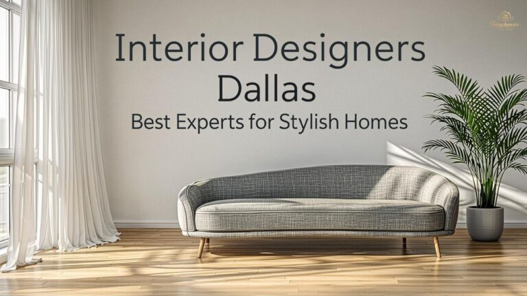 Interior Designers Dallas: Best Experts for Stylish Homes