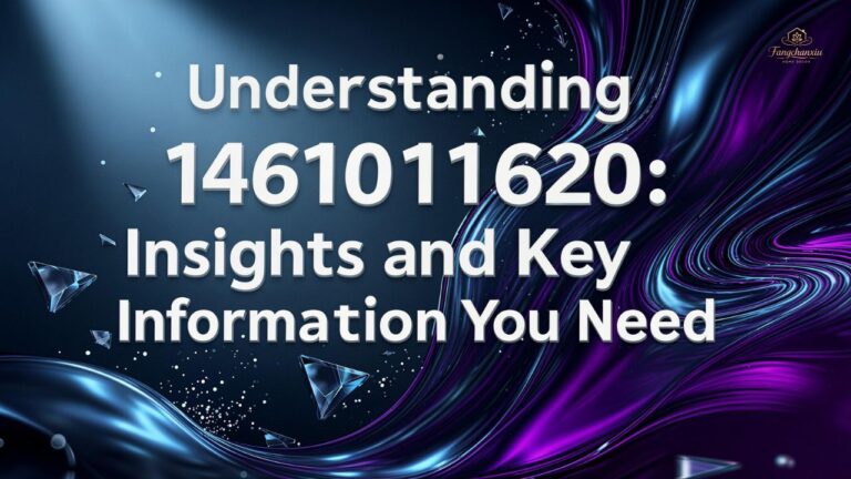 Understanding 1461011620: Insights and Key Information You Need