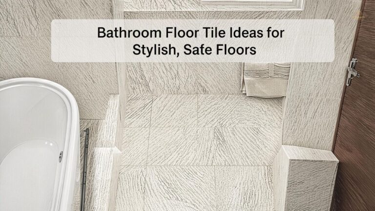 Bathroom Floor Tile Ideas for Stylish, Safe Floors